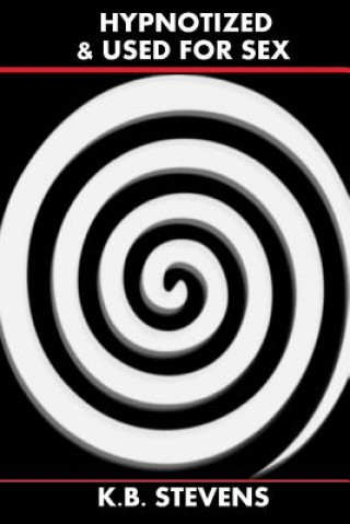 Carte Hypnotized & Used For Sex K B Stevens