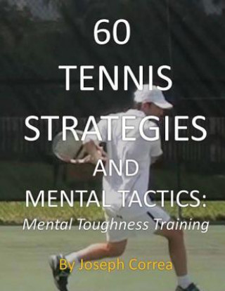 Könyv 60 Tennis Strategies and Mental Tactics: Mental Toughness Training Joseph Correa