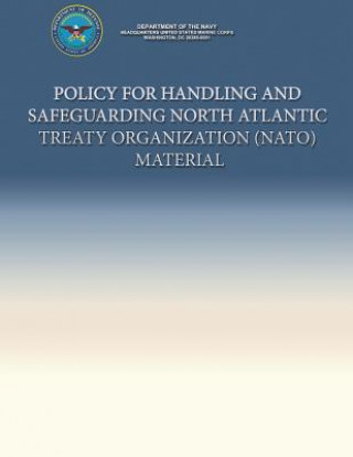 Книга Policy for Handling and Safeguarding North Atlantic Treaty Organization (NATO) Material Department Of the Navy