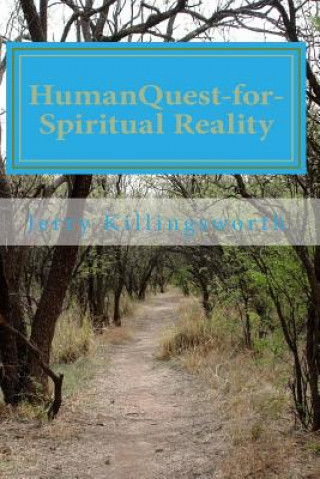 Kniha Human Quest-for-Spiritual Reality: Mythic Vision-of-Reality-to-Scientific Truth-as-Reality Dr Jerry Lacony Killingsworth