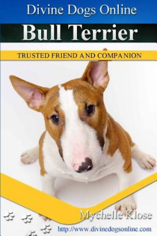 Kniha Bull Terriers: Divine Dogs Online Mychelle Klose
