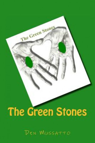 Kniha The Green Stones: Old Irish Gospel Tale About The Stonelight Den Mussatto