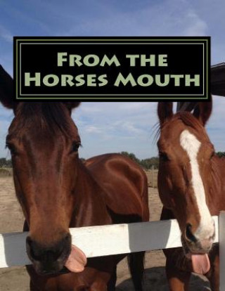 Book From the Horses Mouth: A collection of short stories about a Horse Rescue from the horses point of view Alison Wheatley