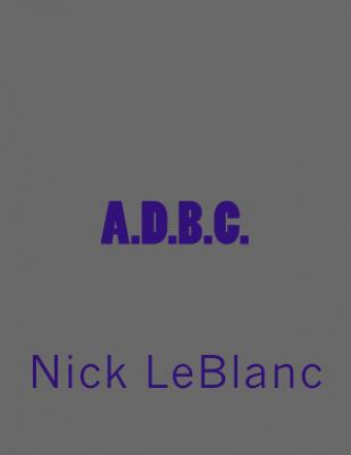 Kniha A.D.B.C. MR Nick LeBlanc