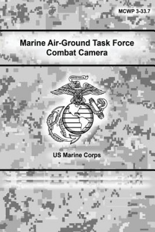 Kniha Marine Air-Ground Task Force Combat Camera U S Marine Corps