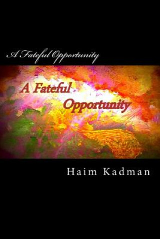 Knjiga A Fateful Opportunity MR Haim Kadman