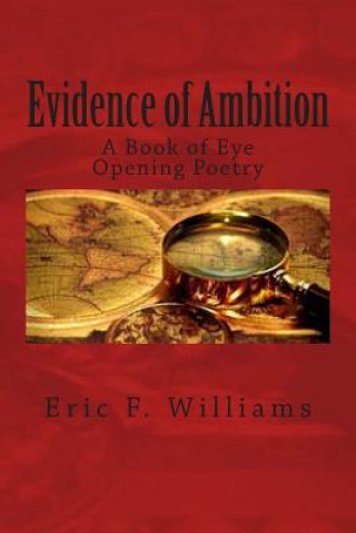 Carte Evidence of Ambition: A Book of Eye Opening Poetry Eric F Williams