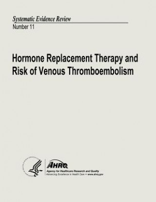 Knjiga Hormone Replacement Therapy and Risk of Venous Thromboembolism: Systematic Evidence Review Number 11 U S Department of Heal Human Services