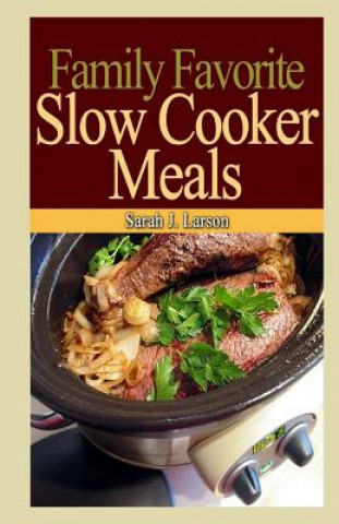 Książka Family Favorite Slow Cooker Meals Sarah J Larson