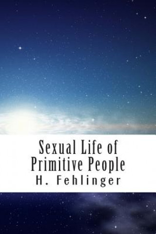 Carte Sexual Life of Primitive People H Fehlinger