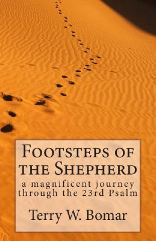 Könyv Footsteps of the Shepherd: a magnificent journey through the 23rd Psalm Terry W Bomar