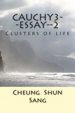 Carte Cauchy3--essay--2: Clusters of life MR Cheung Shun Sang