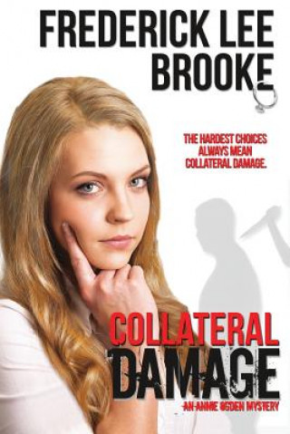 Kniha Collateral Damage: An Annie Ogden Mystery MR Frederick Lee Brooke