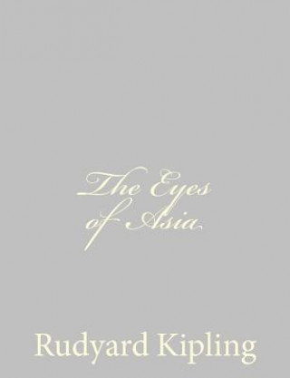 Książka The Eyes of Asia Rudyard Kipling