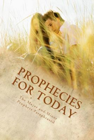 Knjiga Prophecies for Today: The Major and Minor Prophets Paraphrased Kimberly M Hartfield