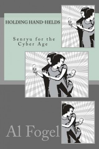 Kniha Holding Hand-helds: Senryu for the Cyber Age Al Fogel