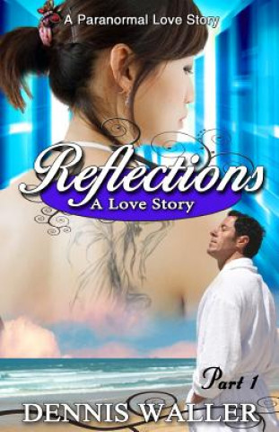 Carte Reflections- A Love Story Part One Dennis Waller