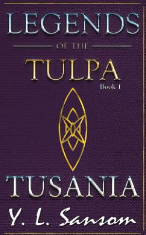 Książka Legends of the Tulpa Book 1 Tusania Y L Sansom