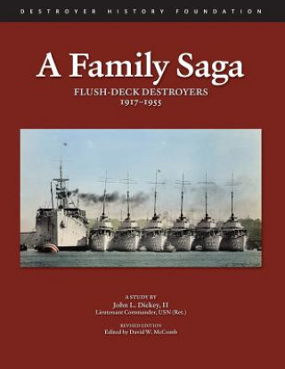 Book A Family Saga: Flush-Deck Destroyers 1917-1955 John L Dickey II