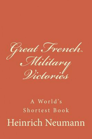 Knjiga Great French Military Victories Heinrich Neumann