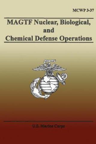 Kniha MAGTF Nuclear, Biological, and Chemical Defense Operations U S Marine Corps