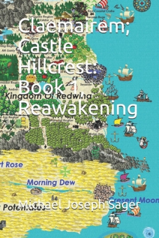 Book Claemairem; Castle Hillcrest: Book 1, Reawakening Michael Joseph Sager