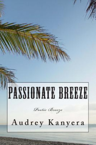 Könyv Passionate Breeze: Poetic Breeze Miss Audrey Vimbai Kanyera