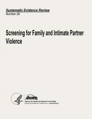 Kniha Screening for Family and Intimate Partner Violence: Systematic Evidence Review Number 28 U S Department of Heal Human Services