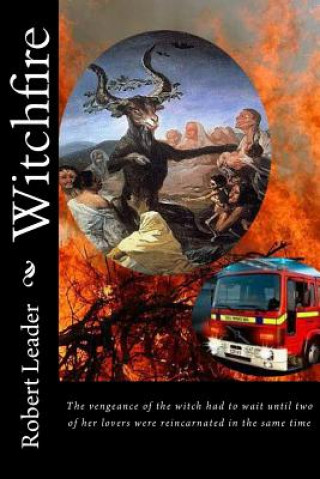 Libro Witchfire: The vengeance of the witch had to wait until two of her lovers were reincarnated in the same time Robert Leader