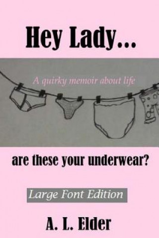 Книга Hey Lady...are these your underwear? A L Elder