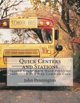 Kniha Quick Centers and Stations: Second Grade Math Word Problems Subtration Two Step Common Core John Pennington