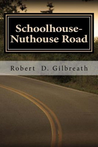 Kniha Schoolhouse-Nuthouse Road: A Journey into Wisdom Robert D Gilbreath