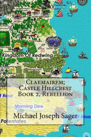 Kniha Claemairem; Castle Hillcrest Book 2, Rebellion Michael Joseph Sager