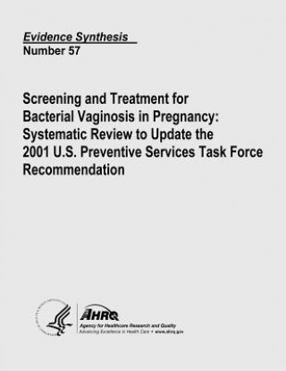 Carte Screening and Treatment for Bacterial Vaginosis in Pregnancy: Systematic Review to Update the 2001 U.S. Preventive Services Task Force Recommendation: U S Department of Heal Human Services