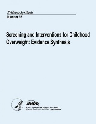 Buch Screening and Interventions for Childhood Overweight: Evidence Synthesis: Evidence Synthesis Number 36 U S Department of Heal Human Services