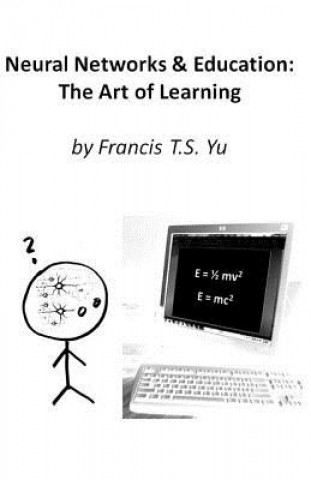 Kniha Neural Networks & Education: The Art of Learning Francis T S Yu