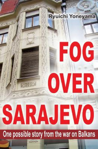 Kniha Fog over Sarajevo Ryuichi Yoneyama