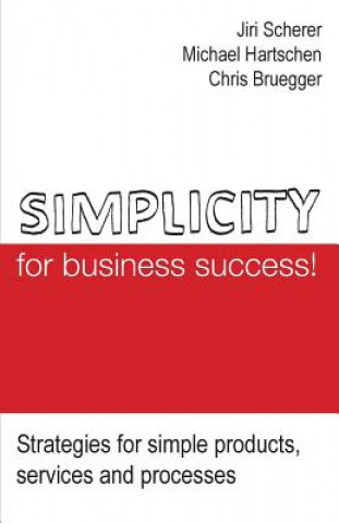 Książka Simplicity for business success!: Strategies for simple products, services and processes Jiri  Scherer