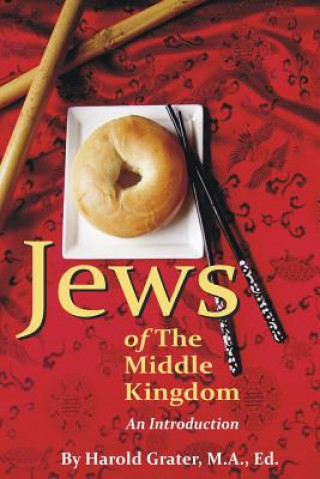 Knjiga Jews of The Middle Kingdom: An Introduction Harold Grater M a Ed