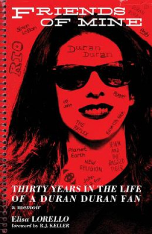 Buch Friends of Mine: Thirty Years in the Life of a Duran Duran Fan Elisa Lorello