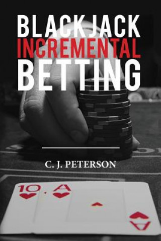 Kniha Blackjack Incremental Betting C J Peterson