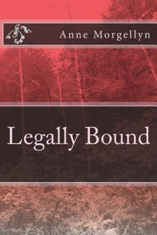 Knjiga Legally Bound Anne Morgellyn