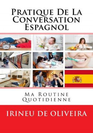 Книга Pratique de la Conversation Espagnol: ma routine quotidienne Irineu De Oliveira Jnr