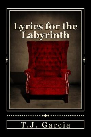 Книга Lyrics for the Labyrinth T J Garcia