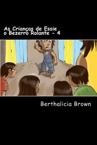 Kniha As Crianças de Essie o Bezerro Rolante - 4 Berthalicia Brown