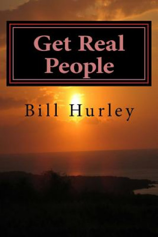 Kniha Get Real People: Save Yourself You Can Survive Bill Hurley