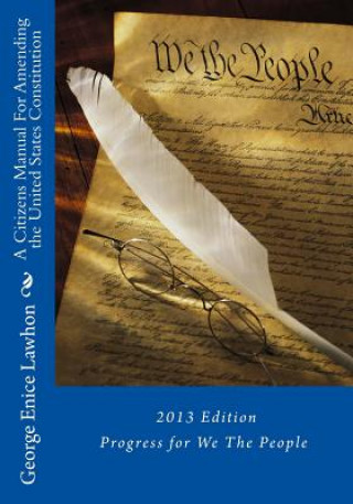 Kniha A Citizens Manual For Amending the United States Constitution: 2013 Edition George Enice Lawhon