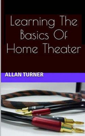 Könyv Learning The Basics Of Home Theater Allan Turner