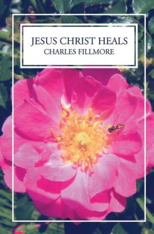 Книга Jesus Christ Heals Charles Fillmore
