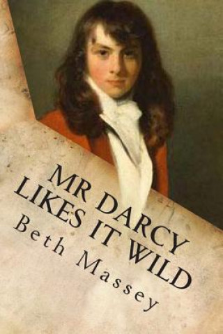 Książka Mr Darcy Likes it Wild Beth Massey